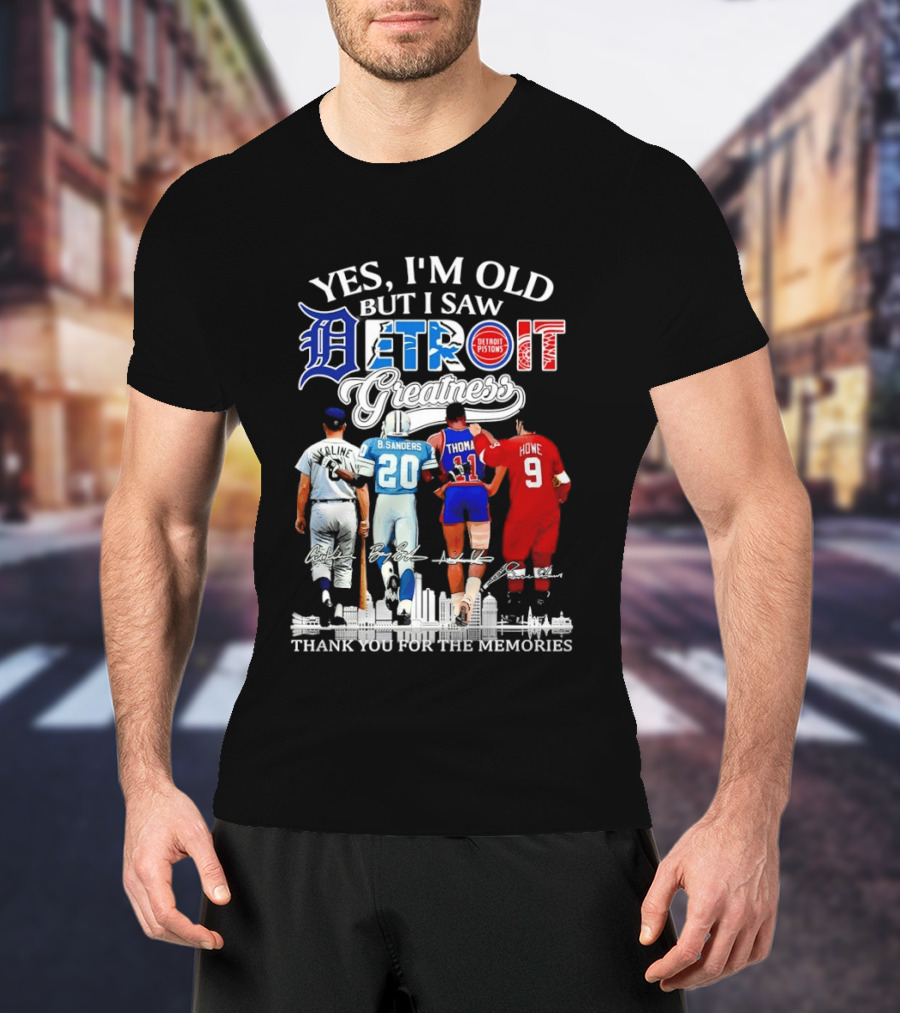 Yes I'm Old But I Saw Detroit Greatness Al Kaline Barry Sanders Isiah Thomas Gordie Howe T-Shirt