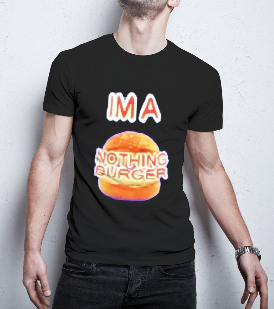 IMA Nothing Burger Funny Meme Phrase T-Shirt