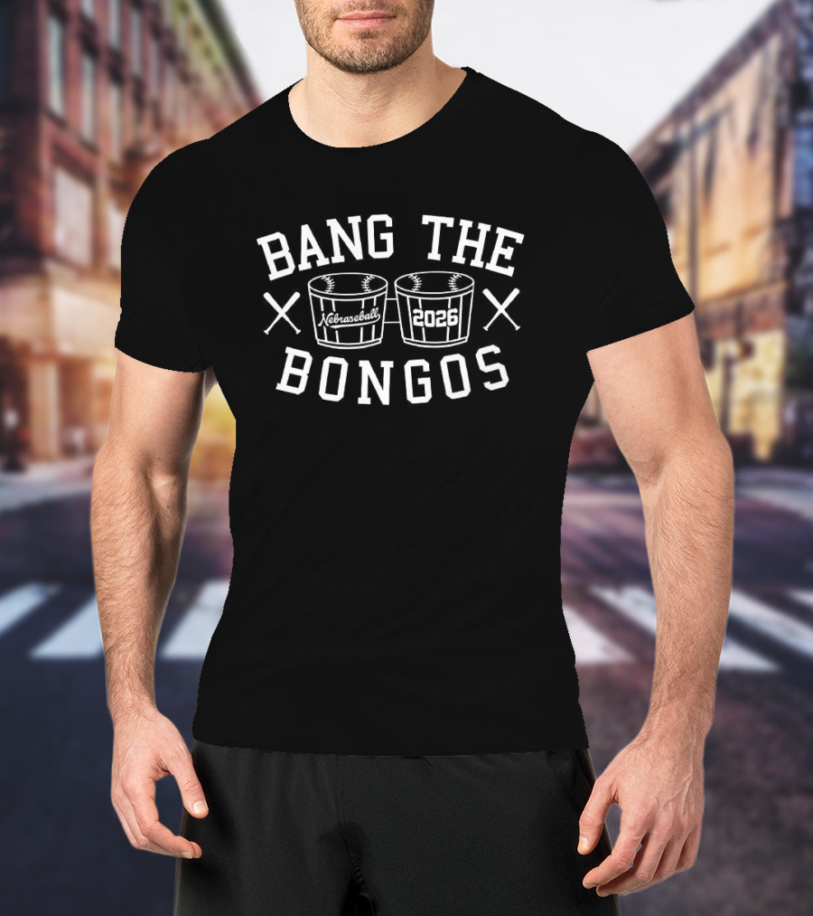 Bang The Bongos Nebraseball 2026 Baseball Bat Drum T-Shirt