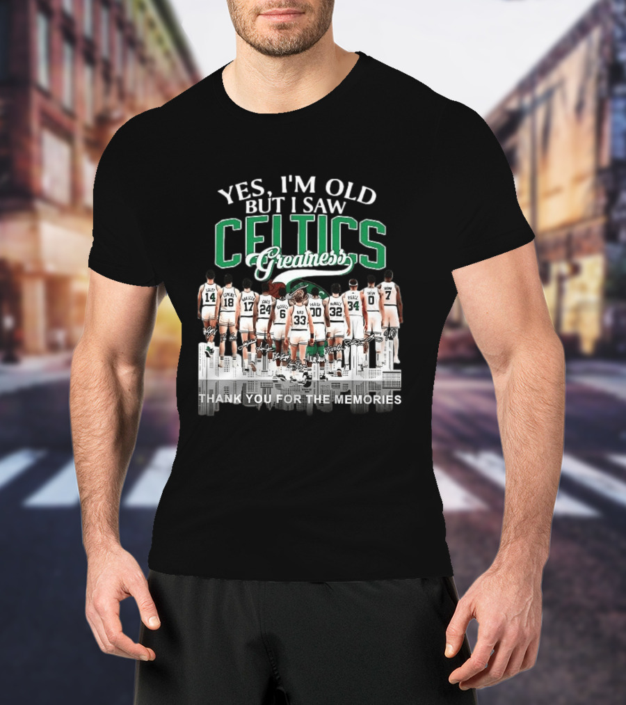 Yes I'm Old But I Saw Celtics Greatness Thank You For The Memories Players T-Shirt