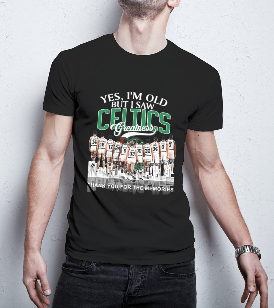 Yes I'm Old But I Saw Celtics Greatness Thank You For The Memories Players T-Shirt