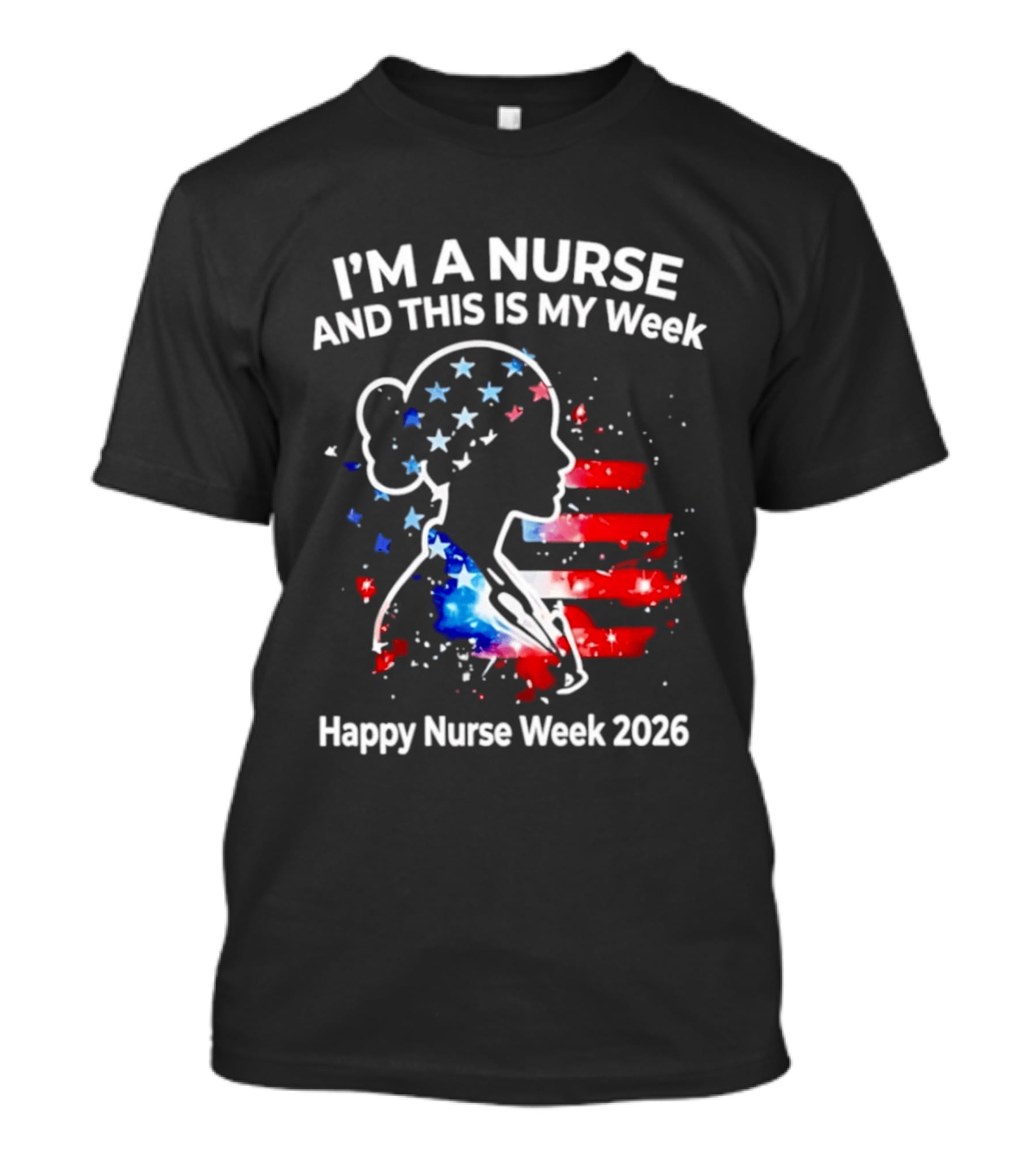 I'm A Nurse And This Is My Week Happy Nurse Week 2026 USA Flag T-Shirt