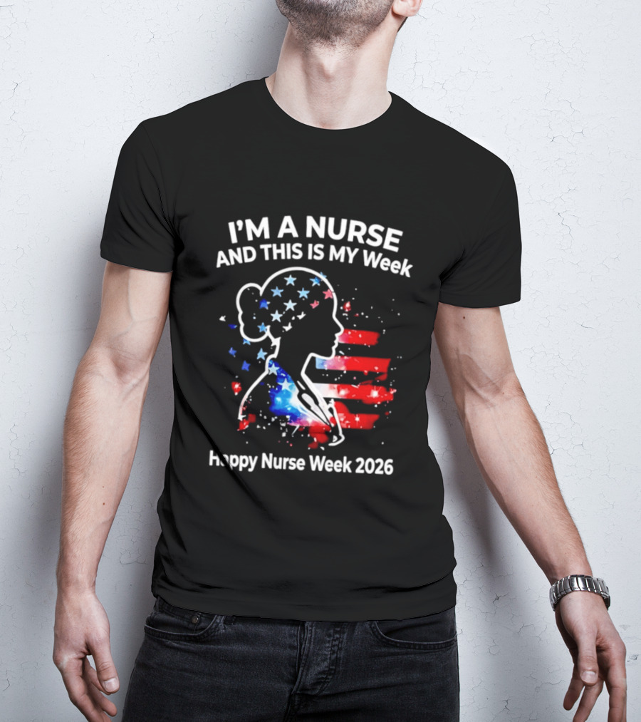 I'm A Nurse And This Is My Week Happy Nurse Week 2026 USA Flag T-Shirt