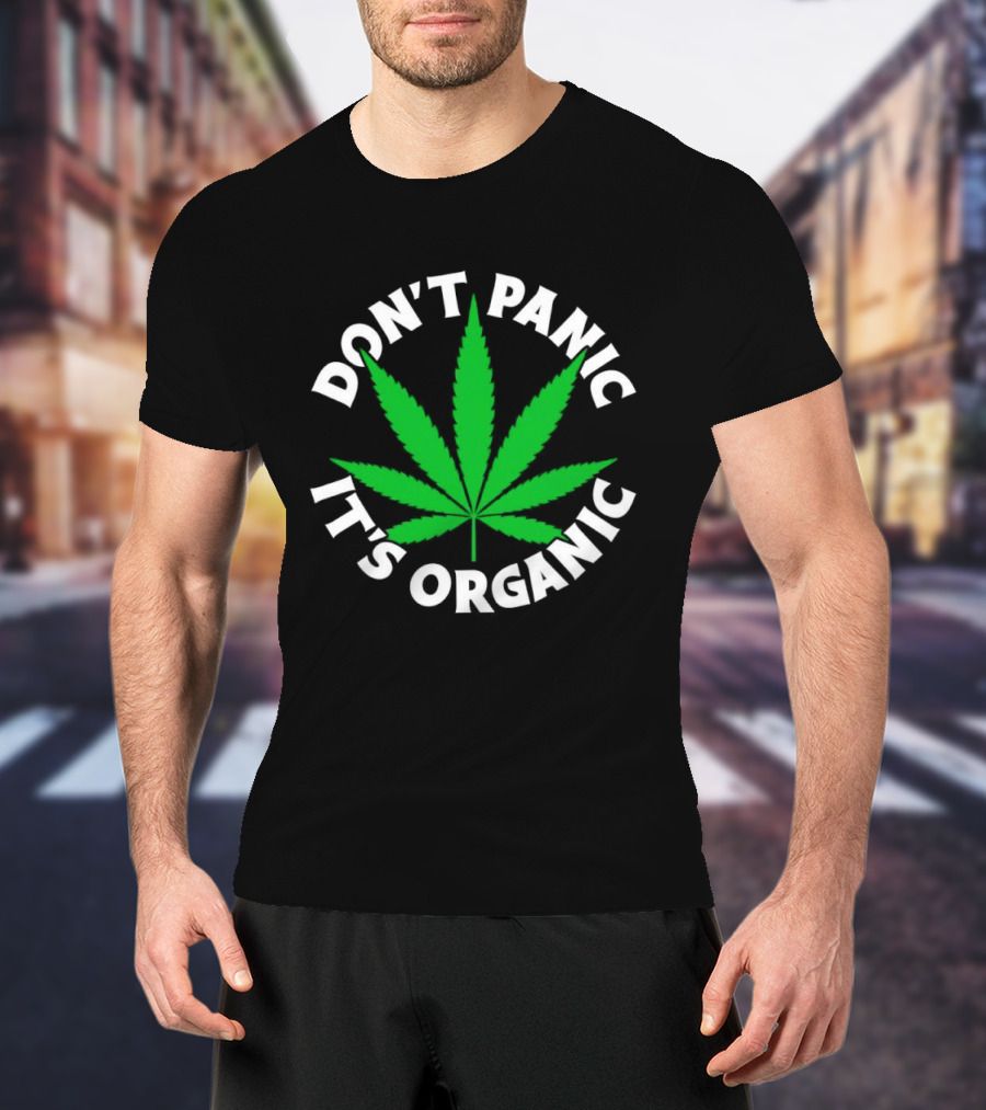 Don't Panic It's Organic Cannabis Leaf T-Shirt