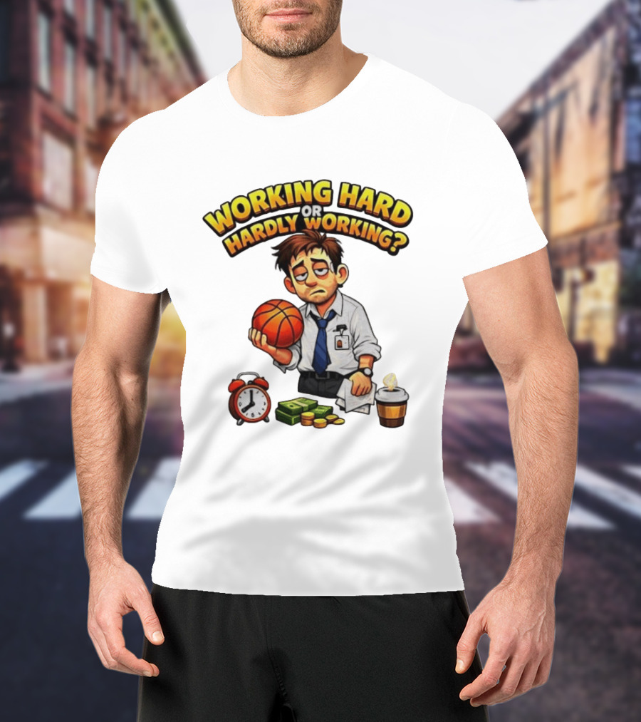 Working Hard Or Hardly Working Tired Office Man Basketball Coffee Alarm T-Shirt