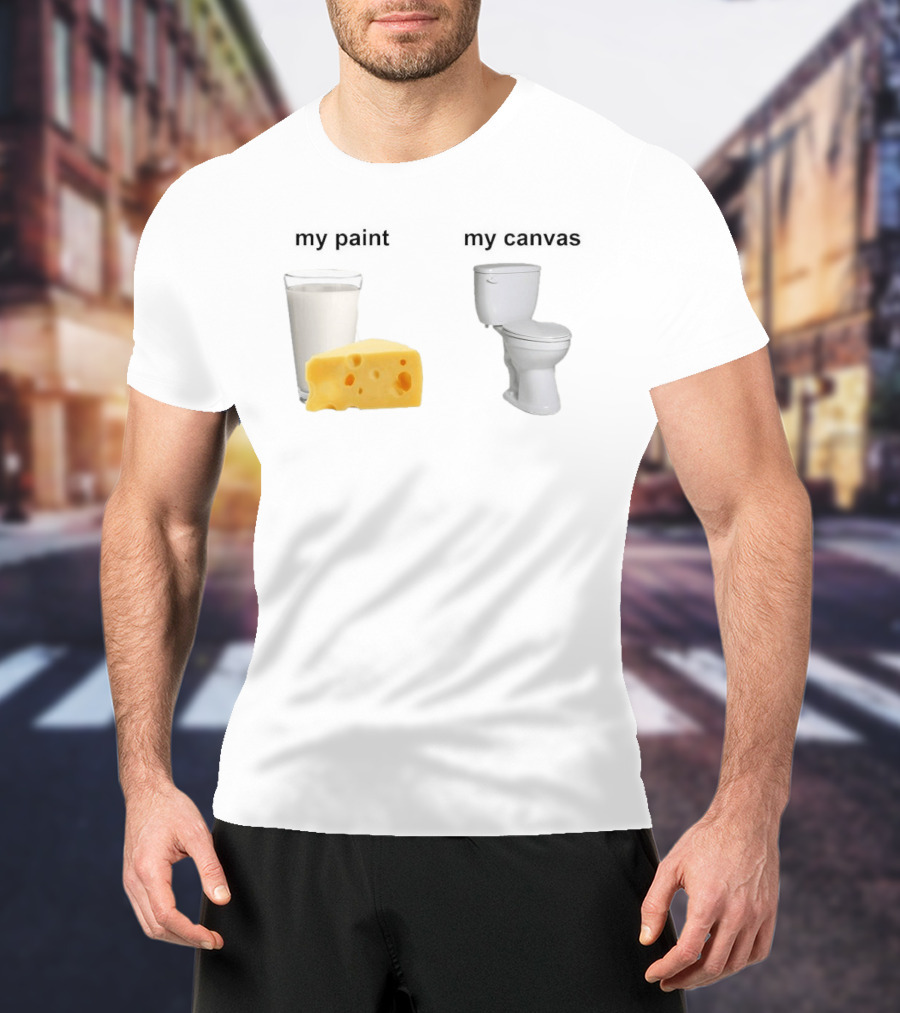Milk Cheese Toilet My Paint My T-Shirt