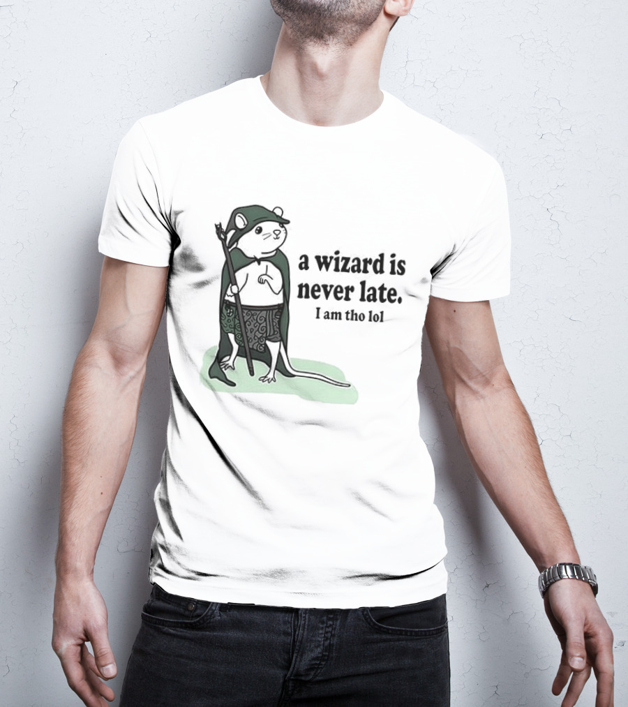 Rat A Wizard Is Never Late I Am Tho Funny Humor Magic Rat Mage T-Shirt