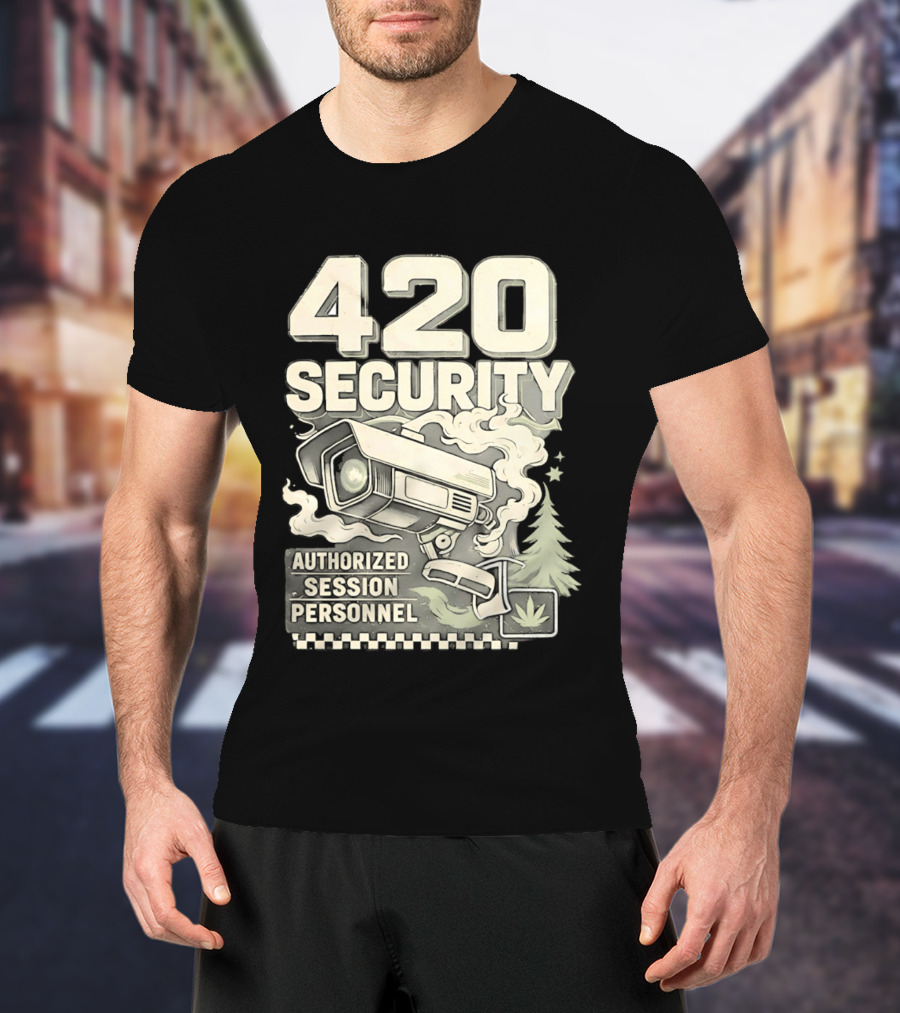 420 Security Authorized Session Personnel Cannabis Surveillance T-Shirt