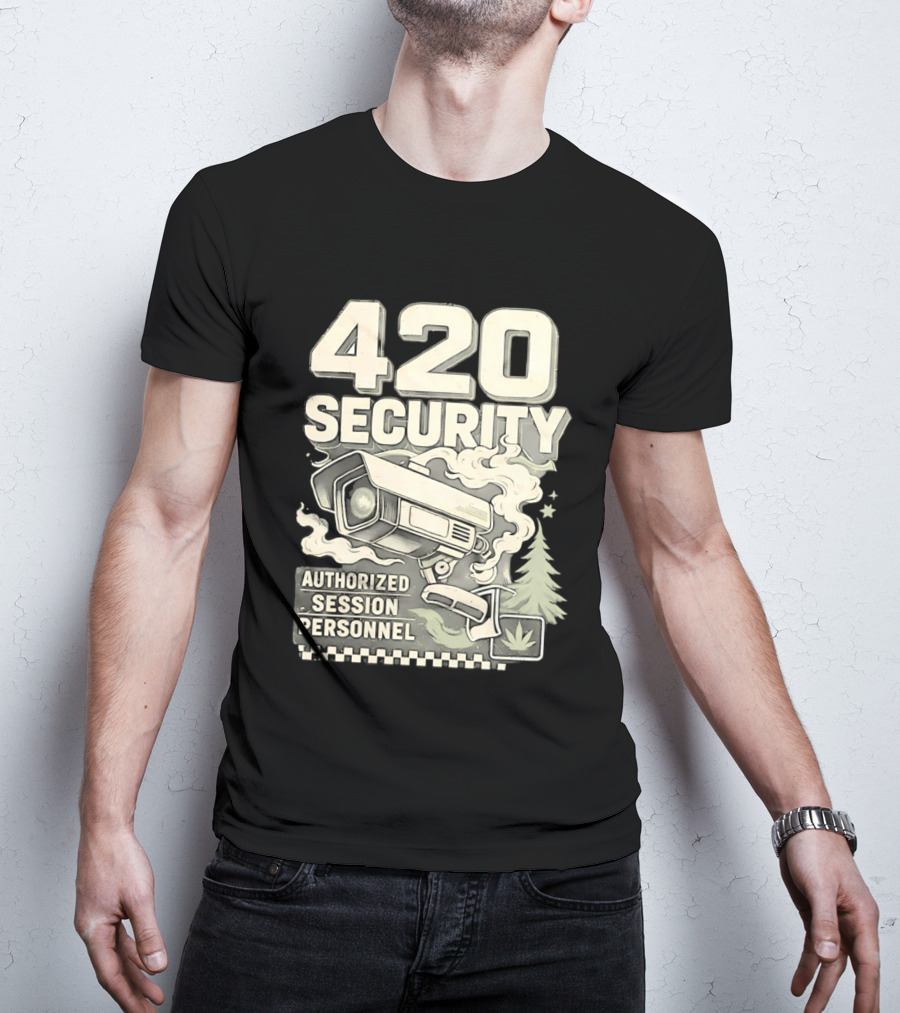 420 Security Authorized Session Personnel Cannabis Surveillance T-Shirt