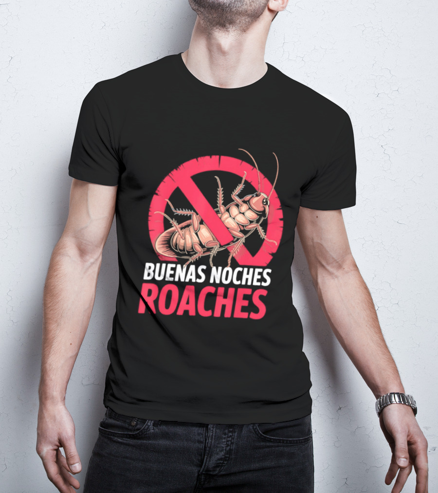 Buenas Noches Roaches Anti Bug Humor Bilingual Pest Control T-Shirt