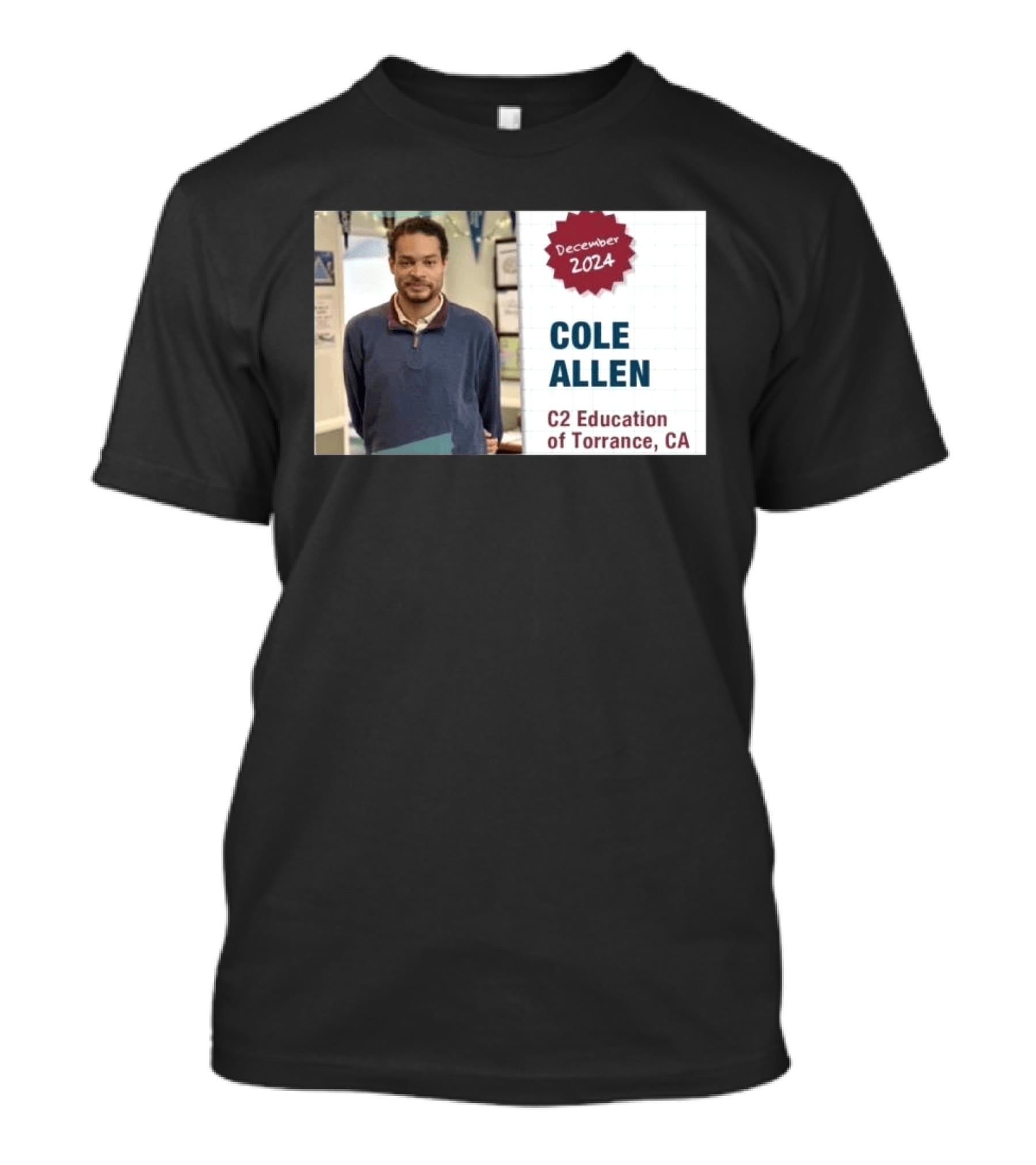 December 2024 Cole Allen C2 Education Of Torrance CA T-Shirt