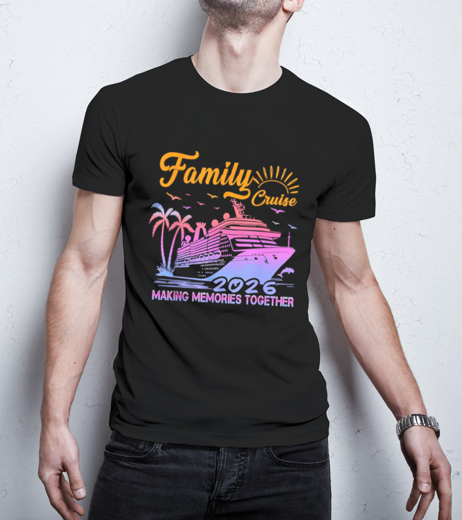Family Cruise Making Memories Together 2026 Vacation Squad T-Shirt