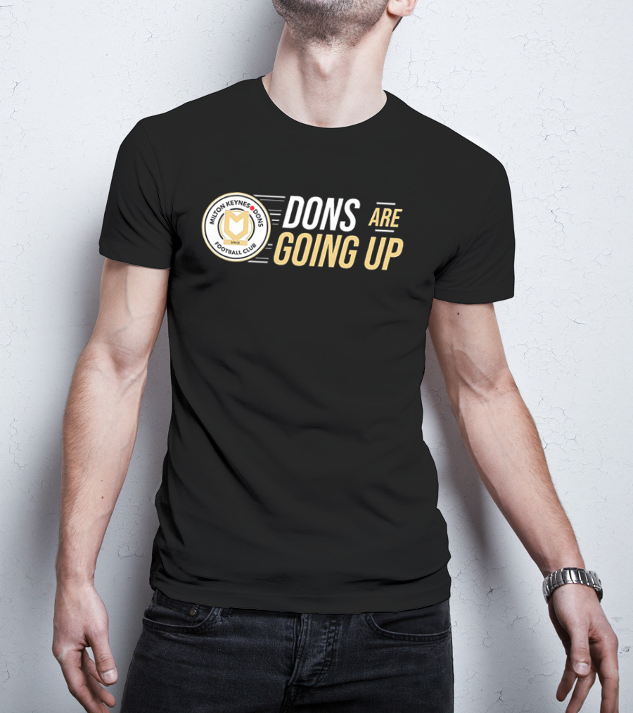Milton Keynes Dons Football Club Dons Are Going Up T-Shirt