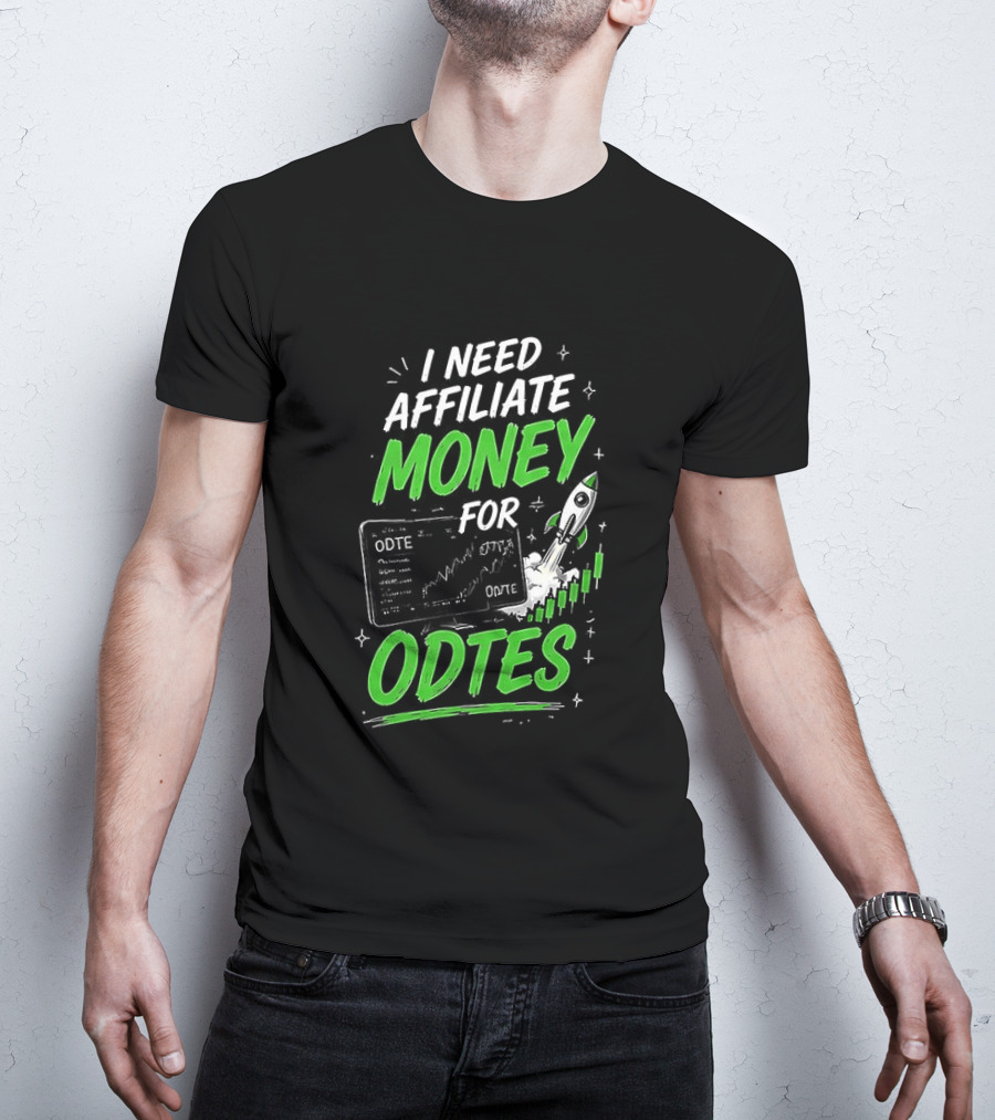 I Need Affiliate Money For Odtes Earnings Boost Rocket Trend T-Shirt