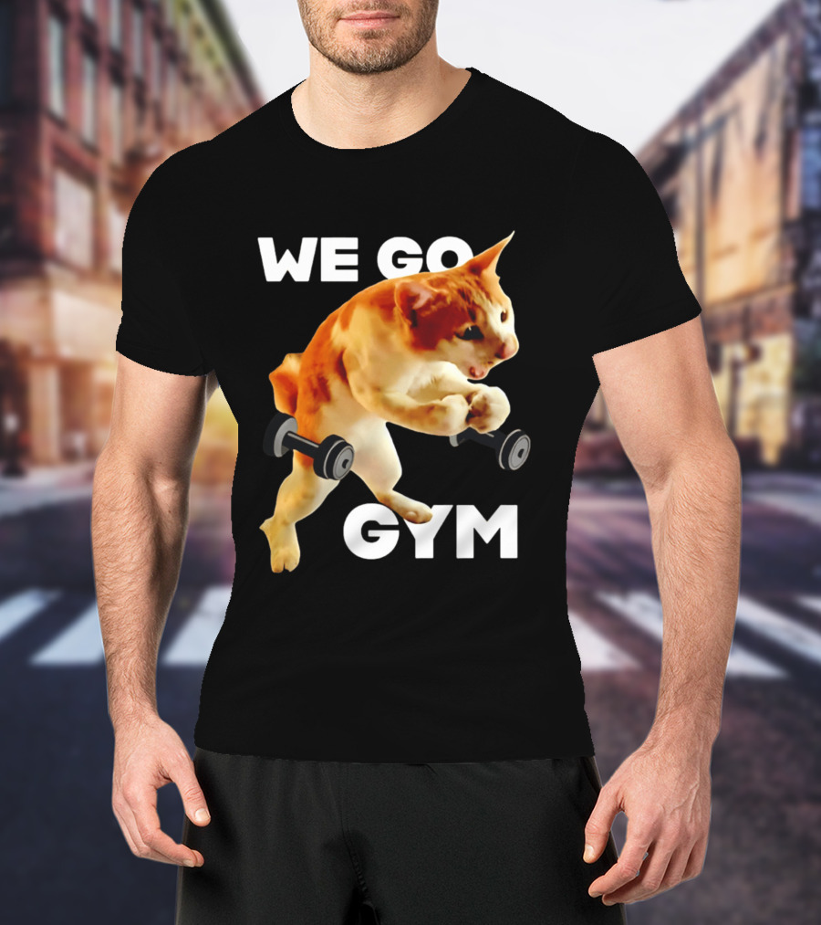 We Go Gym Cat Dumbbell Fitness Fun T-Shirt