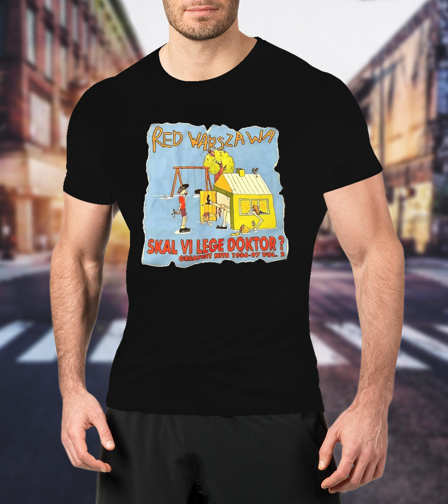 Red Warszawa Skal Vi Lege Doktor Greatest Hits 1986 97 Vol 2 T-Shirt