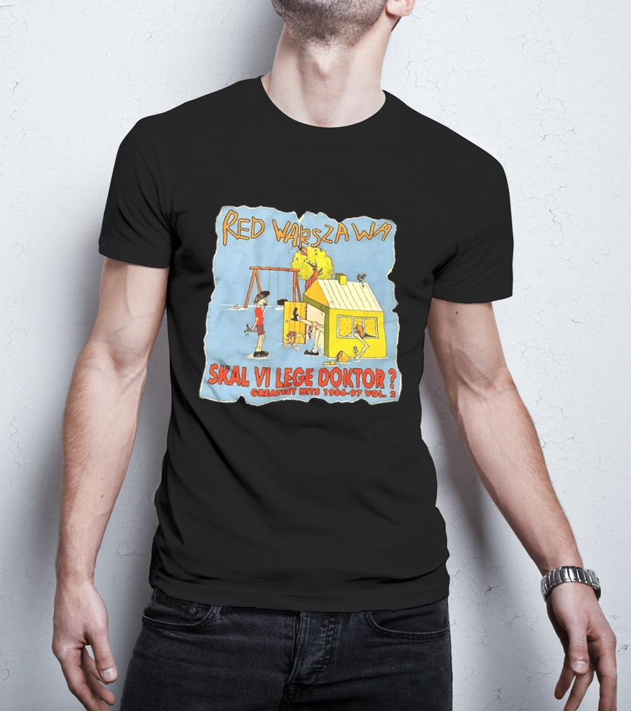 Red Warszawa Skal Vi Lege Doktor Greatest Hits 1986 97 Vol 2 T-Shirt