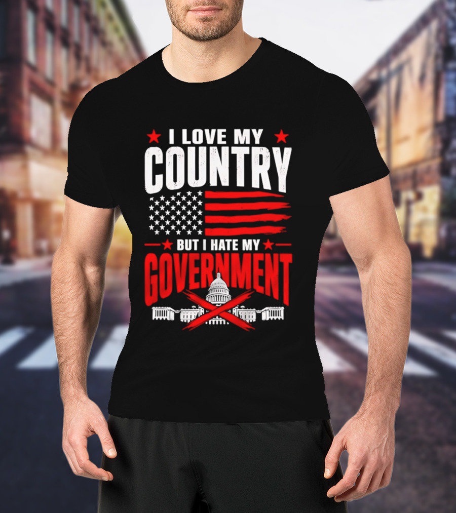 I Love My Country American Flag Capitol Icons Hate My Government T-Shirt