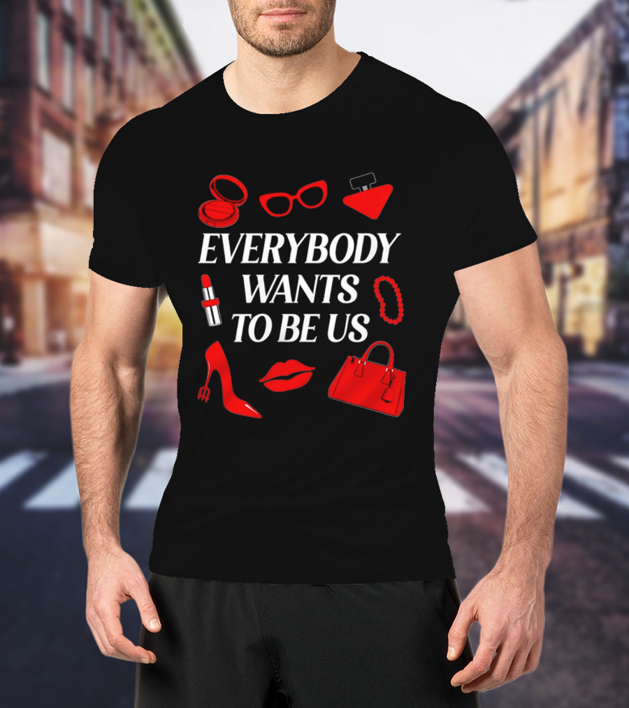 Women's Everybody Wants To Be Us With Red Accessories And Makeup T-Shirt