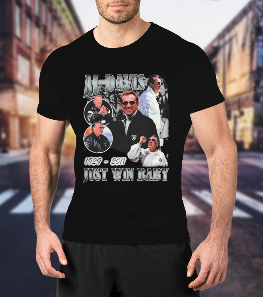 Al Davis 1929 2011 Just Win Baby NFL Raiders Legend T-Shirt
