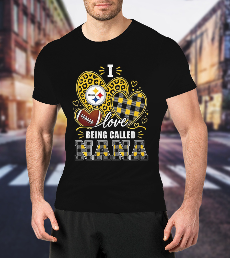I Love Being Called Nana Pittsburgh Steelers Hearts Football T-Shirt