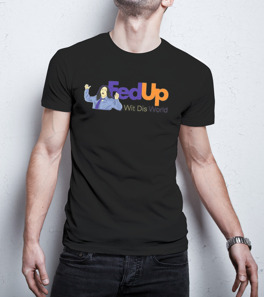 Fed Up Wit Dis World Tommy Wiseau Inspired Image T-Shirt