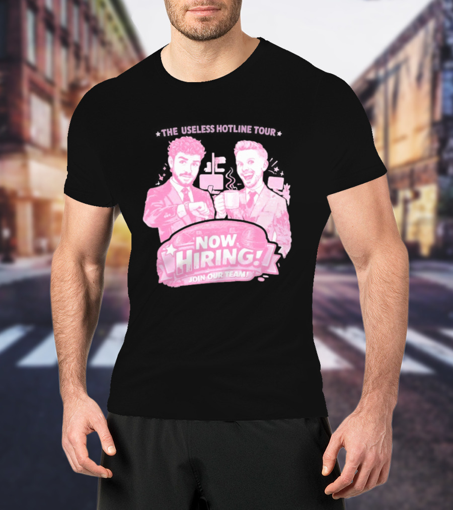The Useless Hotline Tour 2026 Now Hiring Join Our Team T-Shirt