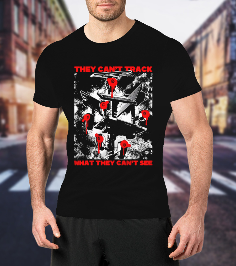 They Can't Track What They Can't See Fighter Jet With Red Paint Splatters T-Shirt