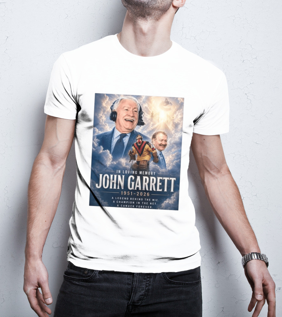 In Loving Memory John Garrett 1951 2026 A Champion In The Net Canuck Forever T-Shirt