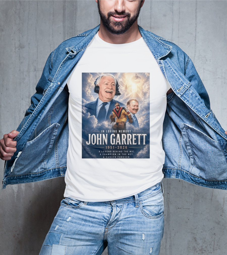 In Loving Memory John Garrett 1951 2026 A Champion In The Net Canuck Forever T-Shirt