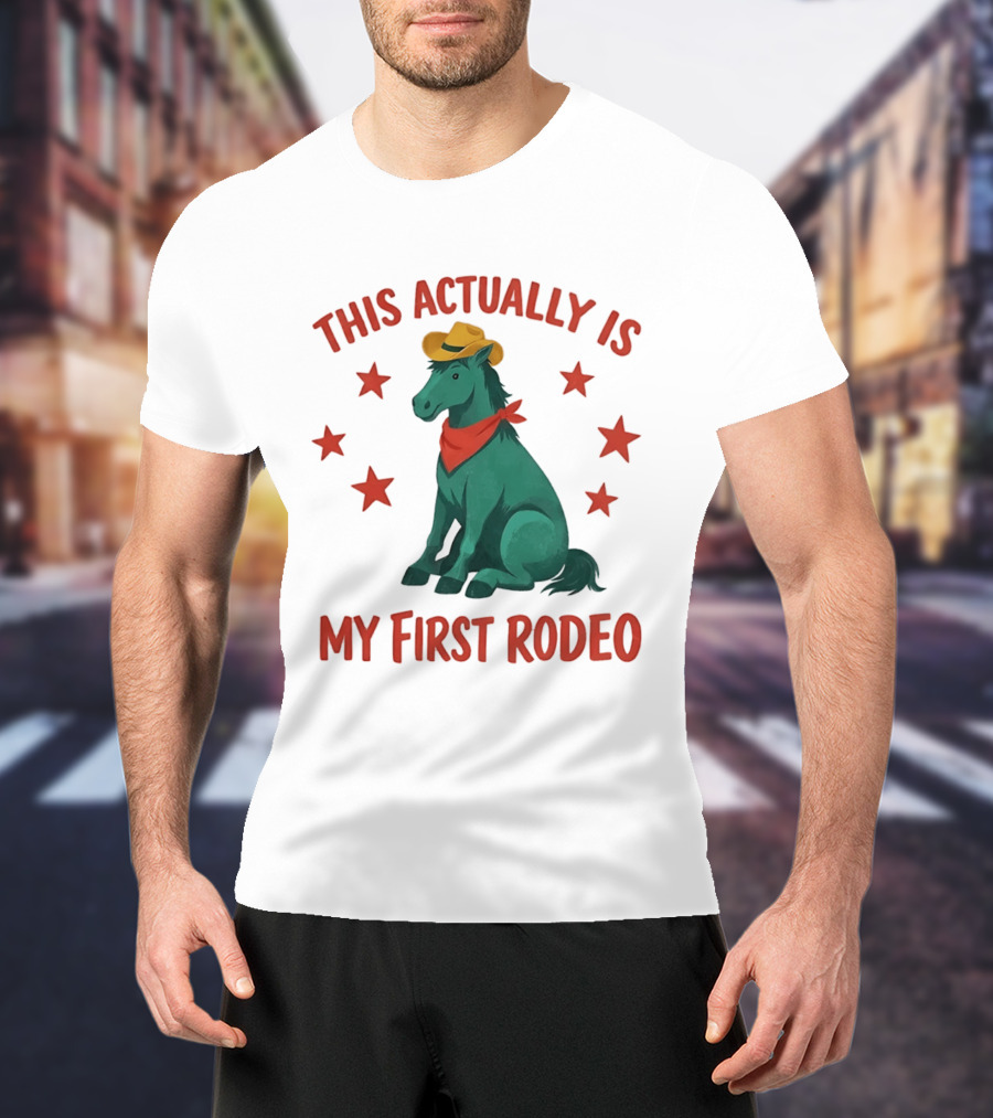 This Actually Is My First Rodeo Cowboy Horse With Stars And Hat T-Shirt