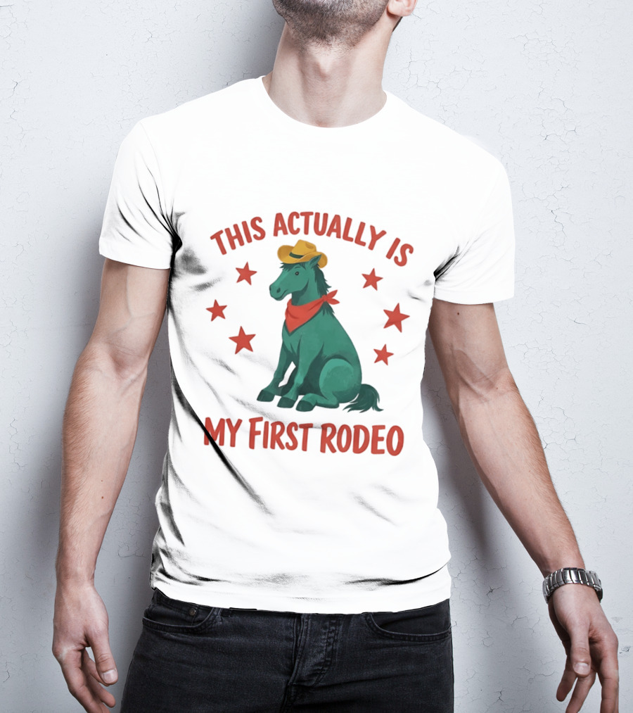 This Actually Is My First Rodeo Cowboy Horse With Stars And Hat T-Shirt