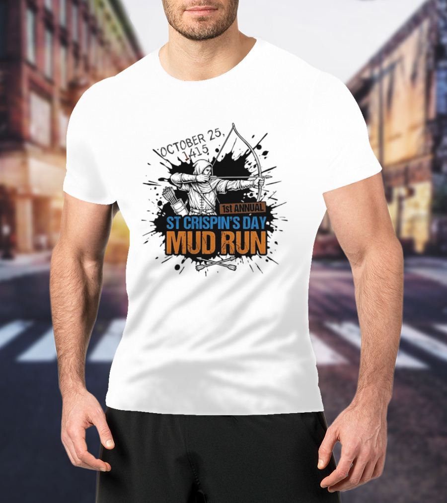 October 25 1415 1st Annual St Crispin's Day Mud Run Agincourt T-Shirt