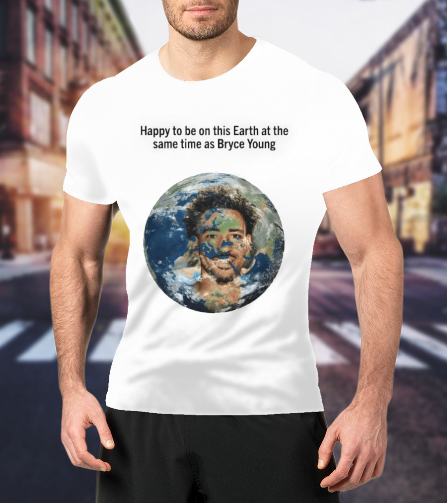 Happy To Share The Earth With You Bryce Young Earth Day T-Shirt