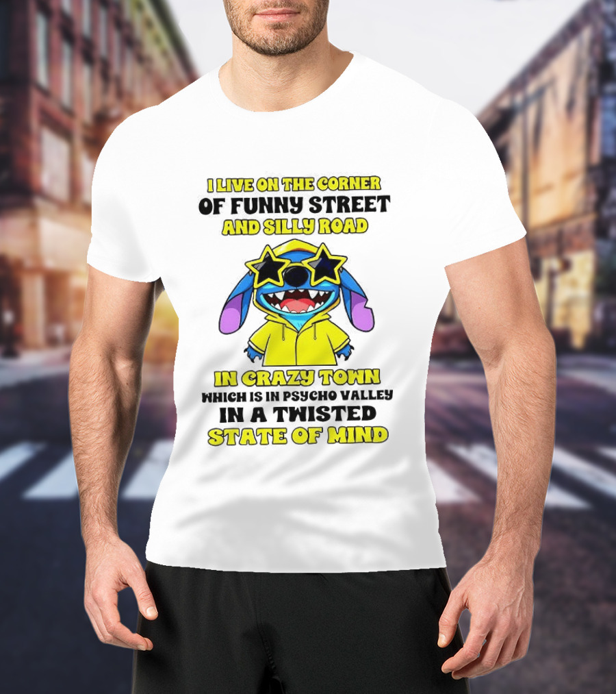 I Live On The Corner Of Funny Street And Silly Road In Crazy Town Twisted State Of Mind T-Shirt
