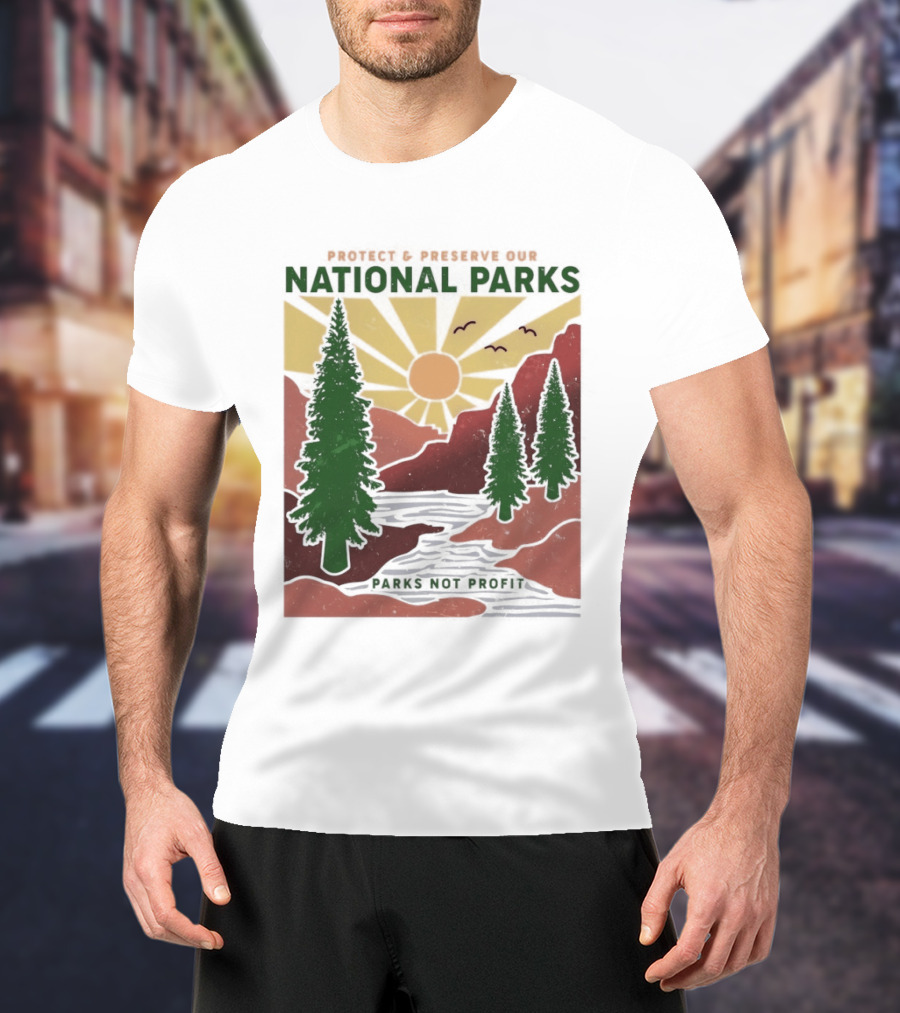 Protect And Preserve Our National Parks Nature Conservation Forest Mountains Sun Rivers Wildlife T-Shirt