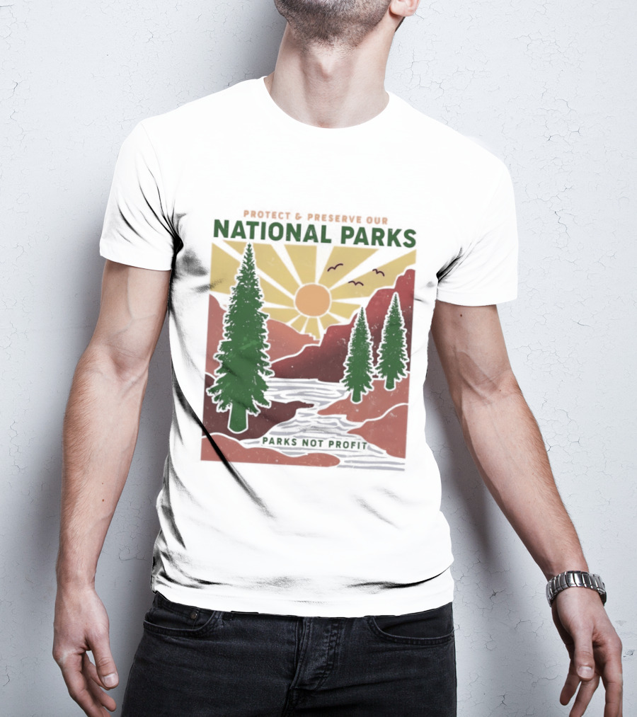 Protect And Preserve Our National Parks Nature Conservation Forest Mountains Sun Rivers Wildlife T-Shirt