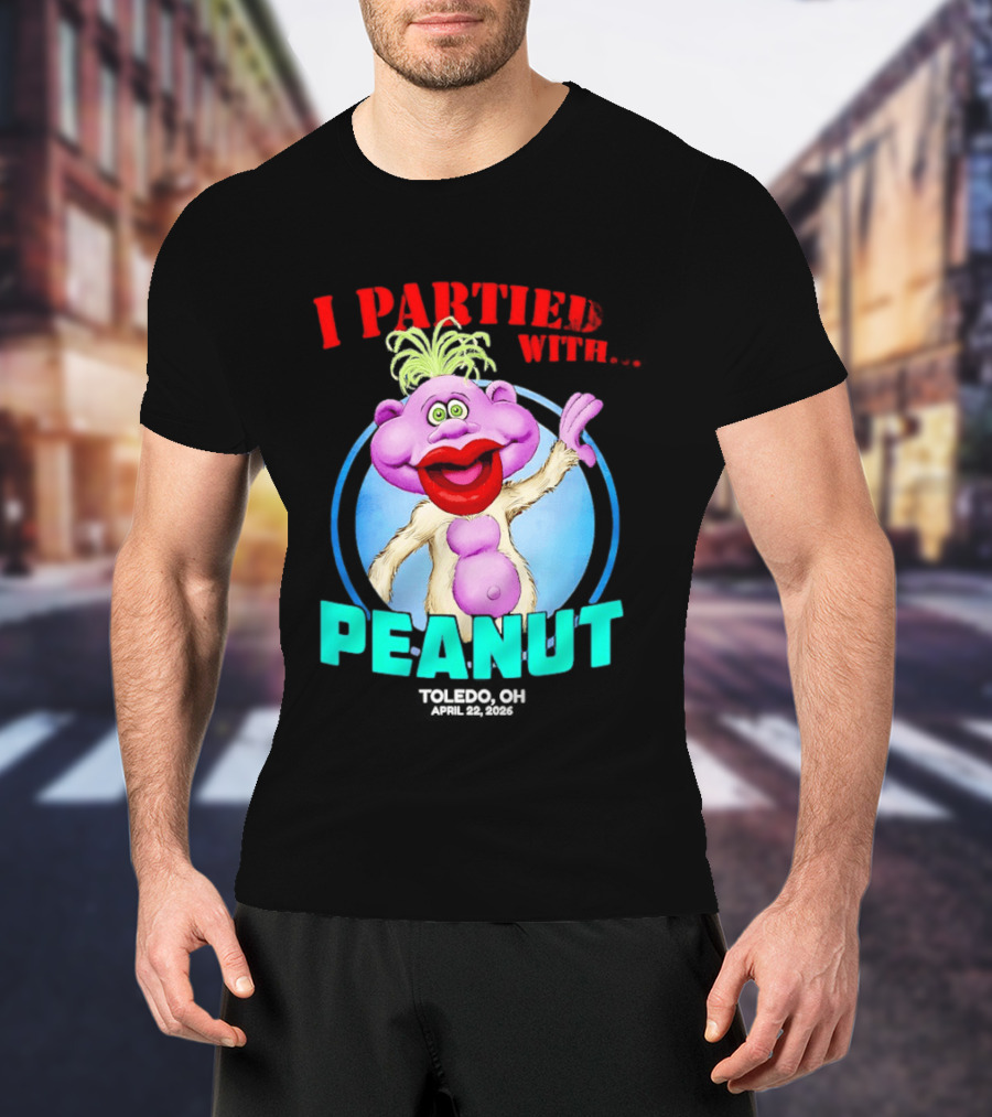 I Partied With Jeff Dunham's Peanut Toledo OH 2026 T-Shirt