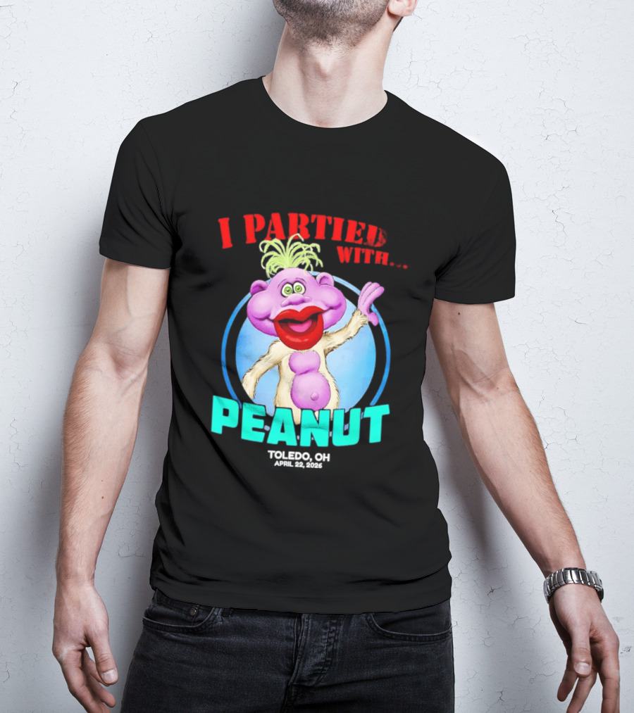 I Partied With Jeff Dunham's Peanut Toledo OH 2026 T-Shirt