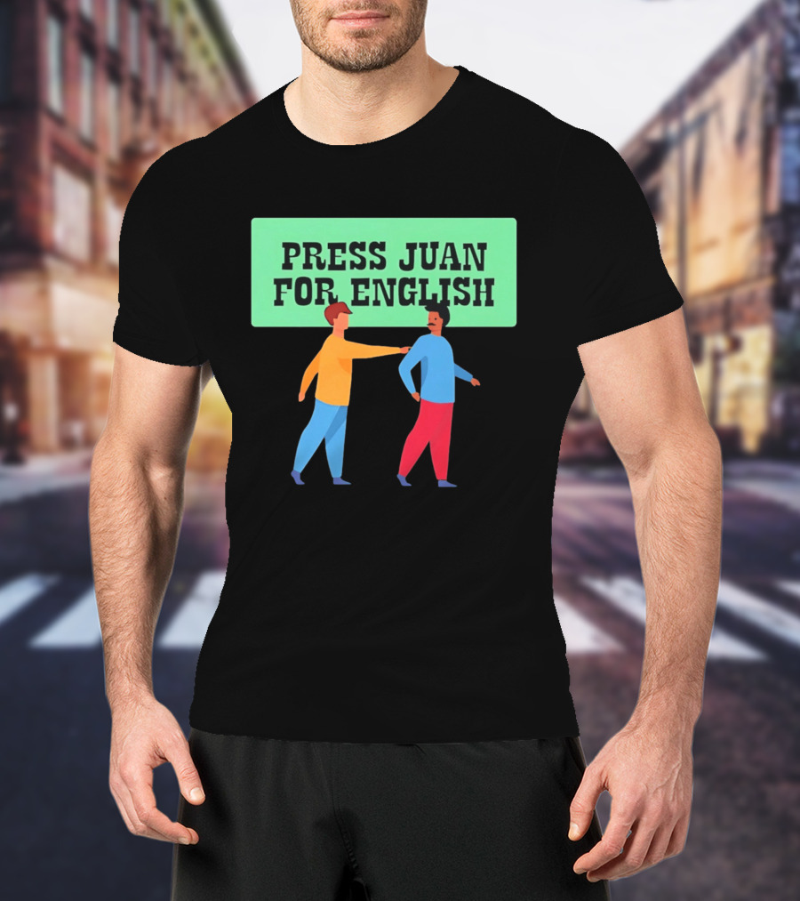 Press Juan For English Funny Pun Two People Interaction T-Shirt