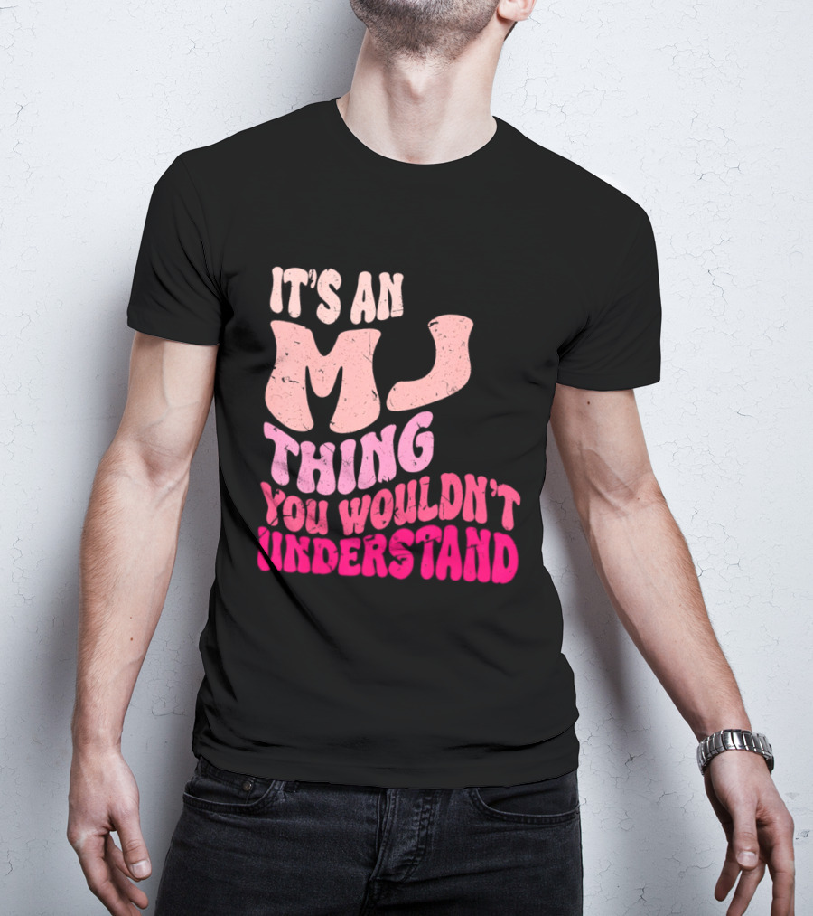 It's An MJ Thing You Wouldn't Understand Groovy Girls T-Shirt