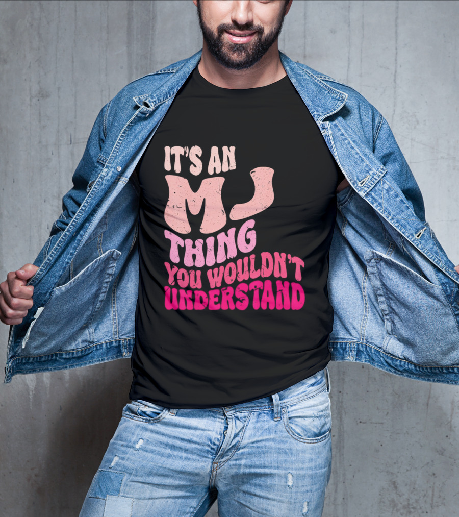 It's An MJ Thing You Wouldn't Understand Groovy Girls T-Shirt