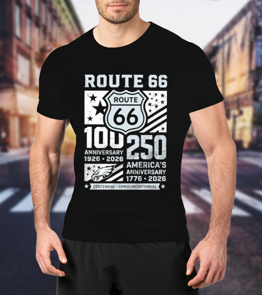 Route 66 Centennial 100 Anniversary 1926 2026 250 America Anniversary 1776 2026 Philadelphia Eagles T-Shirt