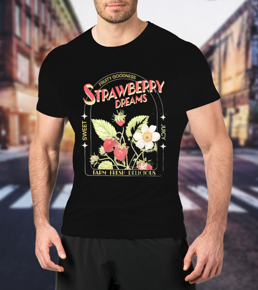 Farm Fresh Strawberry Dreams Sweet Juicy Delicious Goodness T-Shirt