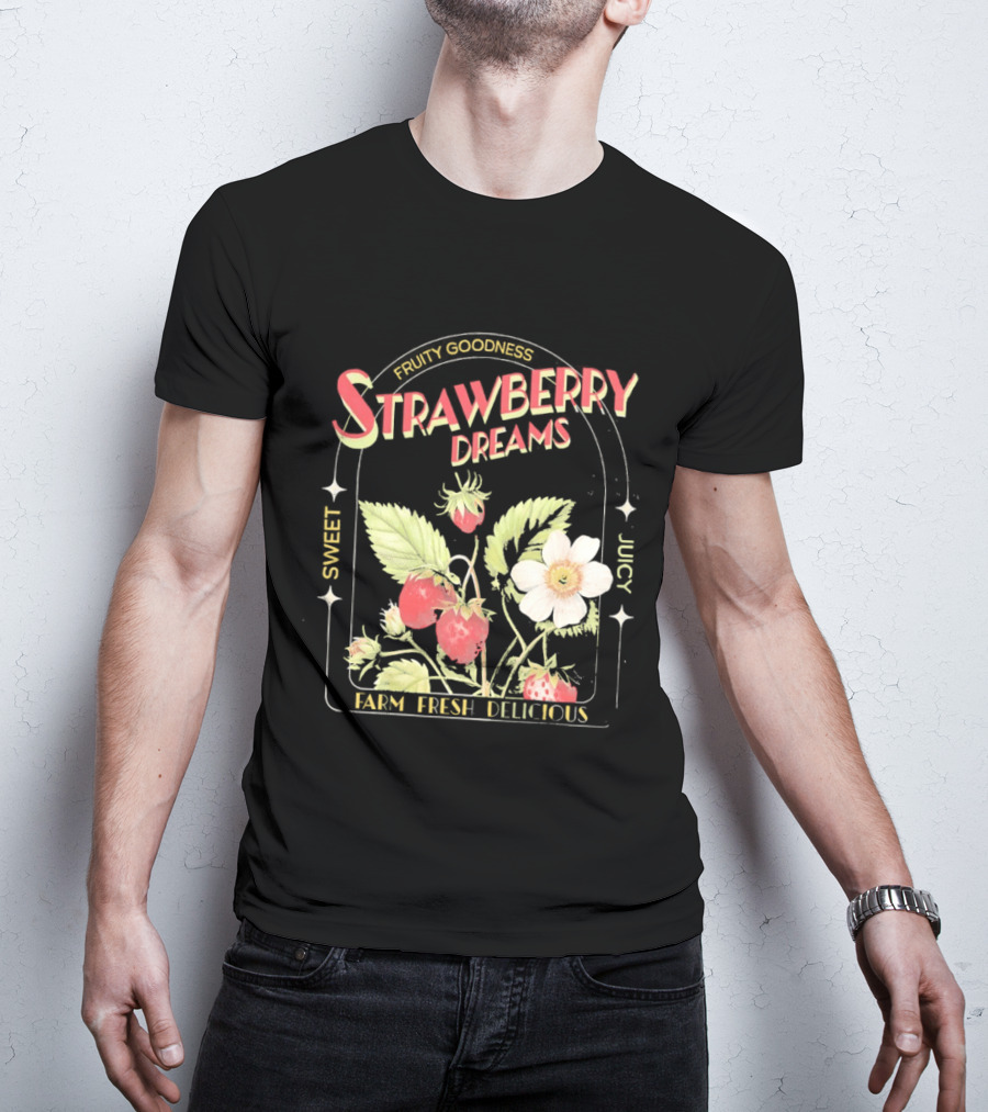 Farm Fresh Strawberry Dreams Sweet Juicy Delicious Goodness T-Shirt