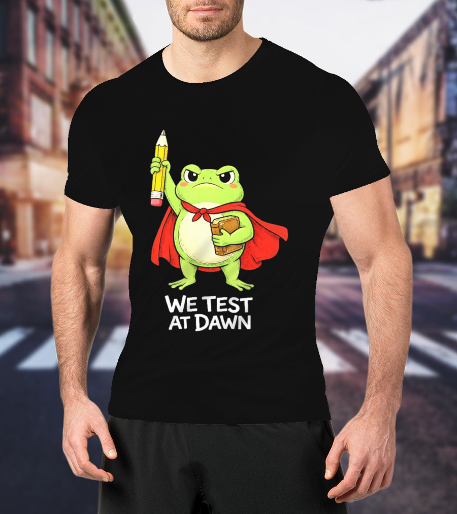 Teacher Frog We Test At Dawn With Cape And Pencil T-Shirt