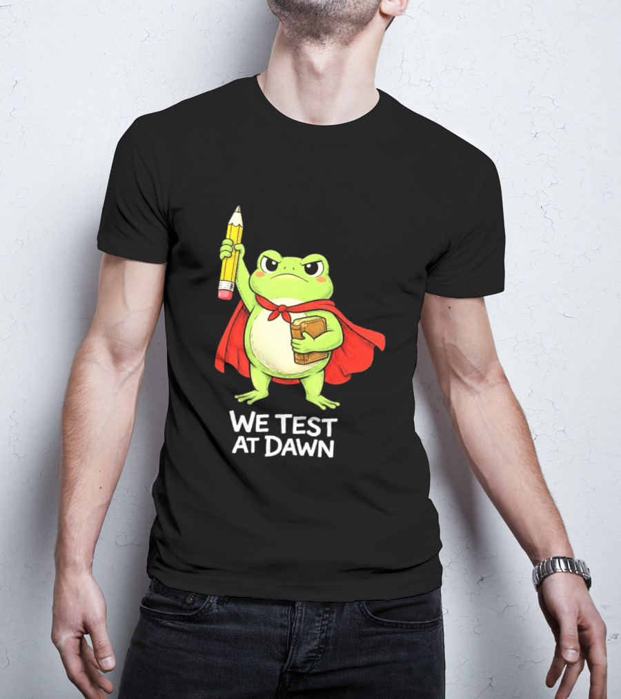 Teacher Frog We Test At Dawn With Cape And Pencil T-Shirt