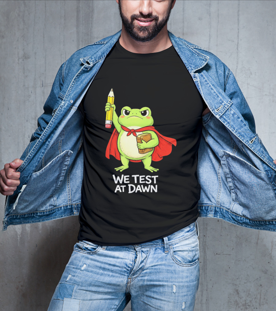 Teacher Frog We Test At Dawn With Cape And Pencil T-Shirt