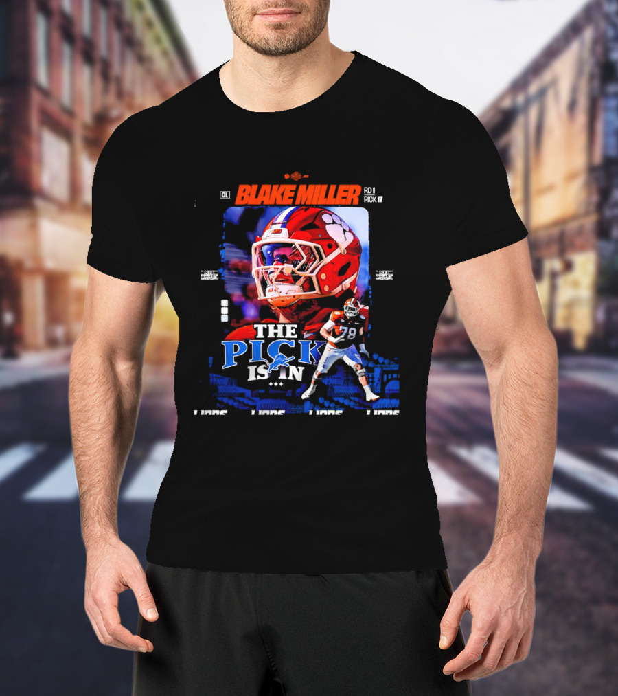 Blake Miller Round 1 Pick 17 Detroit Lions The Pick Is T-Shirt