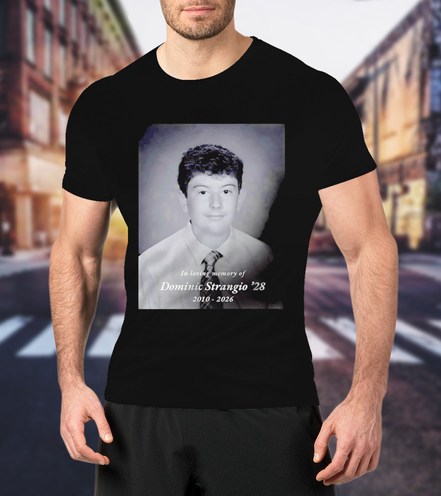 In Loving Memory Of Dominic Strangio 2010 2026 T-Shirt